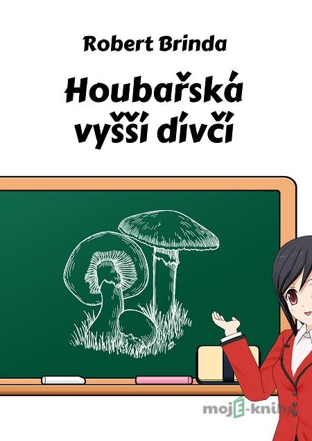 Houbařská vyšší dívčí - Robert Brinda Houbařská vyšší dívčí - Robert Brinda