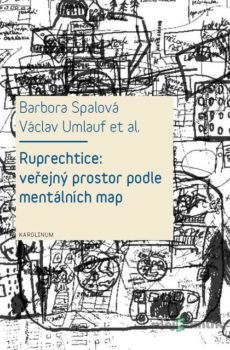 Ruprechtice: Veřejný prostor podle mentálních map - Barbora Spalová, Václav Umlauf