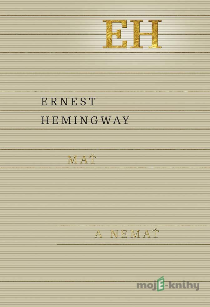 Mať a nemať - Ernest Hemingway Mať a nemať - Ernest Hemingway