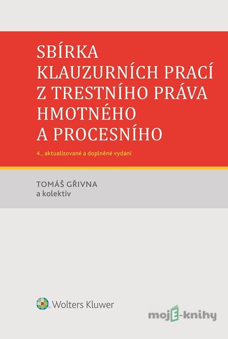Sbírka klauzurních prací z trestního práva hmotného a procesního - Tomáš Gřivna a kolektív Sbírka klauzurních prací z trestního práva hmotného a procesního - Tomáš Gřivna a kolektív