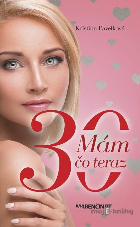 Mám tridsať čo teraz - Kristína Pavelková Mám tridsať čo teraz - Kristína Pavelková