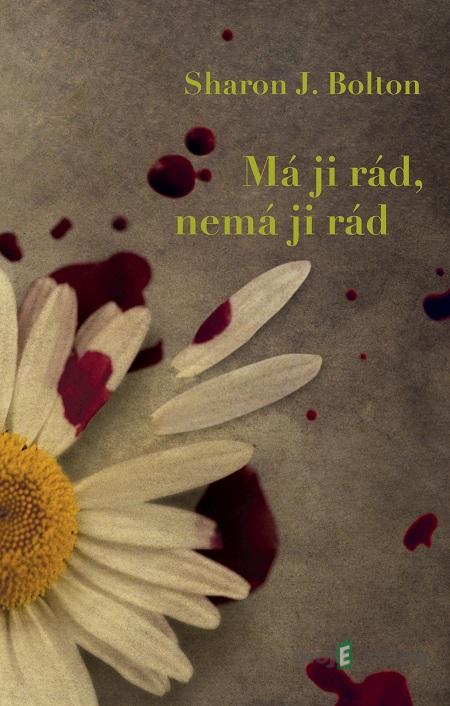 Má ji rád, nemá ji rád - S.J. Bolton Má ji rád, nemá ji rád - S.J. Bolton