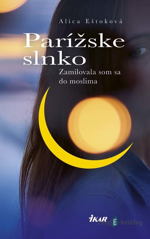 Parížske slnko - Alica Eštoková Parížske slnko - Alica Eštoková
