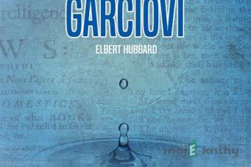 Posolstvo Garciovi - Elbert Hubbard