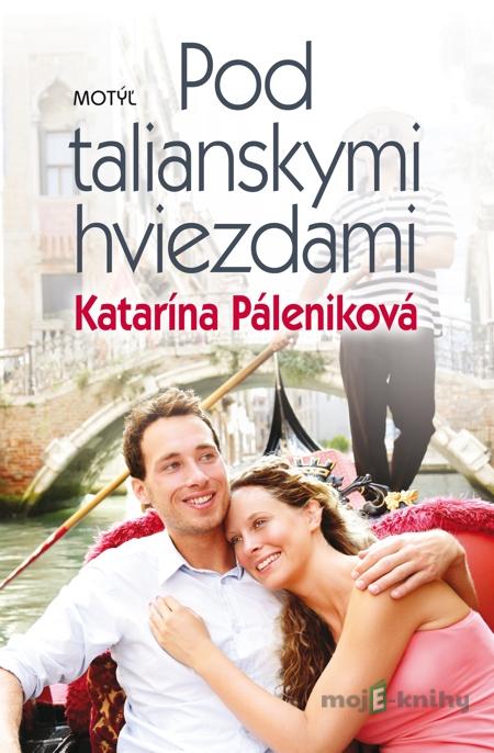 Pod talianskymi hviezdami - Katarína Páleniková Pod talianskymi hviezdami - Katarína Páleniková