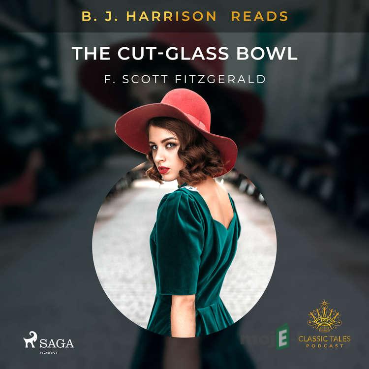 B. J. Harrison Reads The Cut-Glass Bowl (EN) - F. Scott. Fitzgerald B. J. Harrison Reads The Cut-Glass Bowl (EN) - F. Scott. Fitzgerald