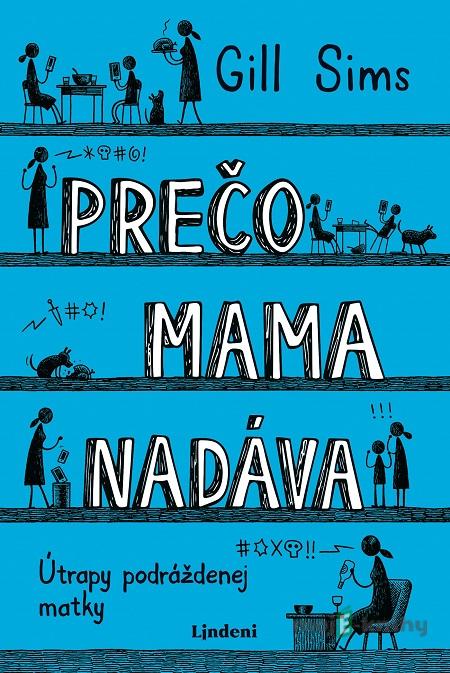 Prečo mama nadáva - Gill Sims Prečo mama nadáva - Gill Sims