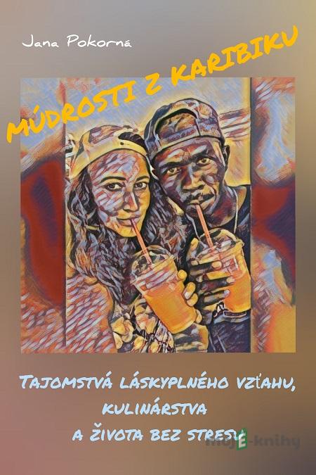 Múdrosti z Karibiku - Jana Pokorná Múdrosti z Karibiku - Jana Pokorná