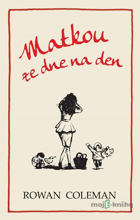 Matkou ze dne na den - Rowan Coleman Matkou ze dne na den - Rowan Coleman