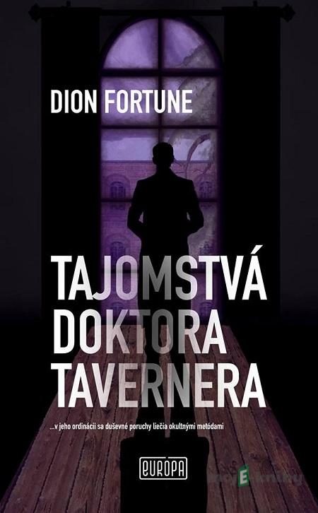 Tajomstvá doktora Tavernera - Dion Fortune Tajomstvá doktora Tavernera - Dion Fortune