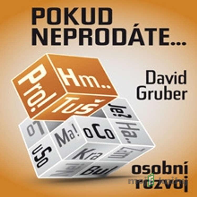 Pokud neprodáte, jako byste nebyli - David Gruber Pokud neprodáte, jako byste nebyli - David Gruber