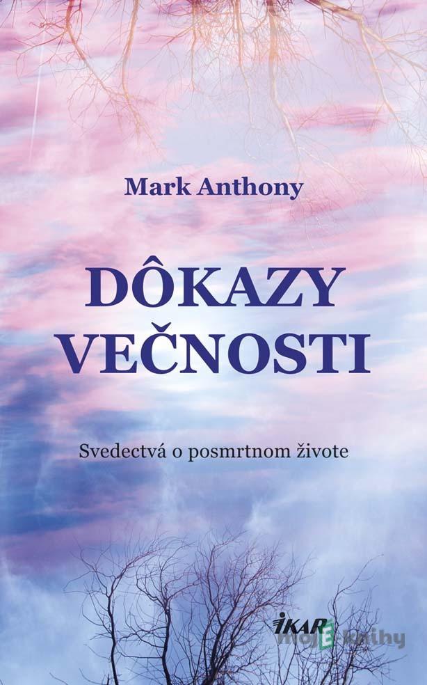 Dôkazy večnosti - Mark Anthony Dôkazy večnosti - Mark Anthony