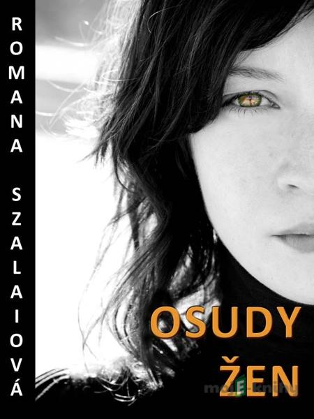 Osudy žen - Romana Szalaiová Osudy žen - Romana Szalaiová