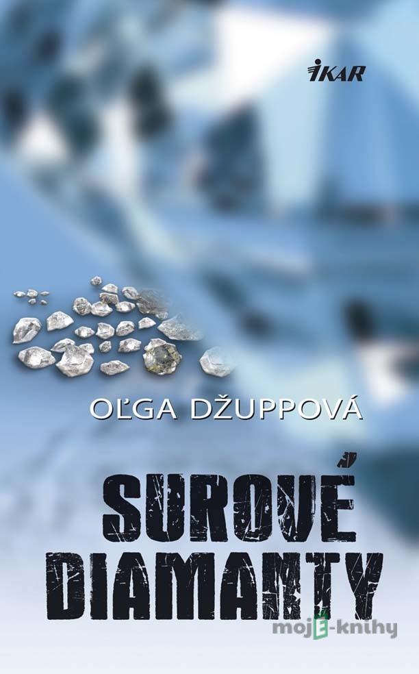 Surové diamanty - Oľga Džuppová Surové diamanty - Oľga Džuppová
