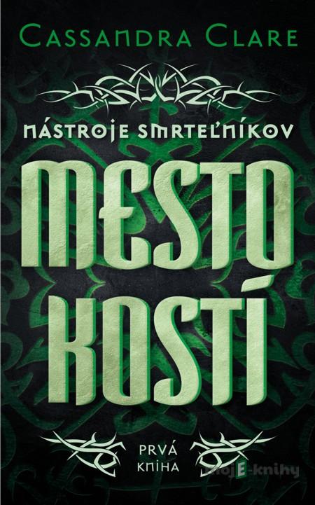 Mesto kostí - Cassandra Clare Mesto kostí - Cassandra Clare