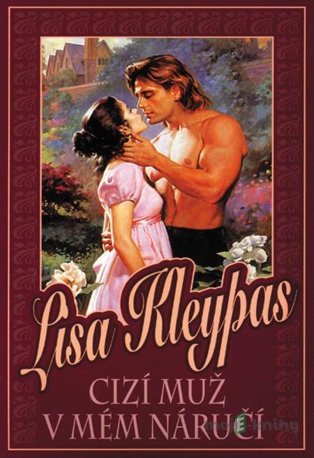 Cizí muž v mém náručí - Lisa Kleypas Cizí muž v mém náručí - Lisa Kleypas