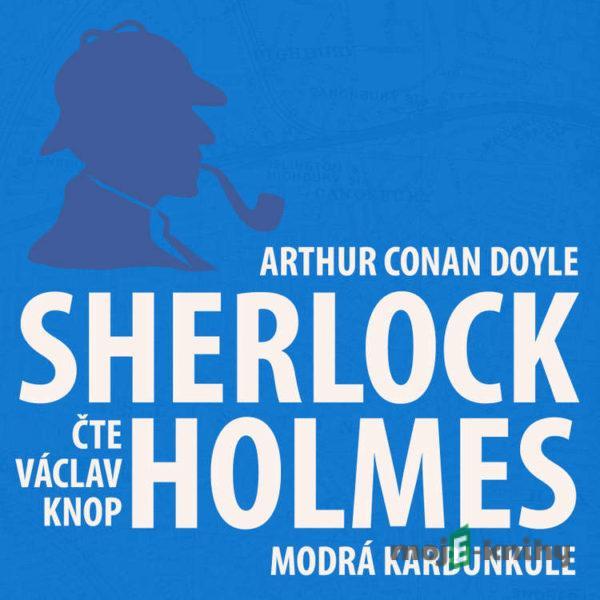 Dobrodružství Sherlocka Holmese 7 - Modrá karbunkule - Arthur Conan Doyle