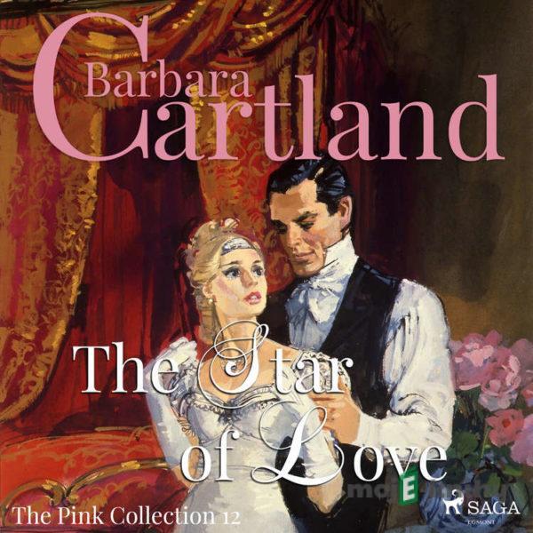 The Star of Love (Barbara Cartland’s Pink Collection 12) (EN) - Barbara Cartland