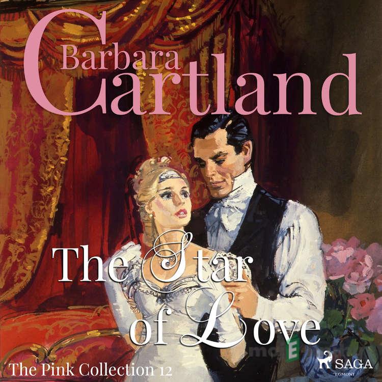 The Star of Love (Barbara Cartland’s Pink Collection 12) (EN) - Barbara Cartland The Star of Love (Barbara Cartland’s Pink Collection 12) (EN) - Barbara Cartland
