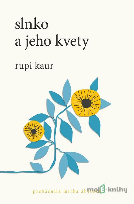 Slnko a jeho kvety - Rupi Kaur Slnko a jeho kvety - Rupi Kaur