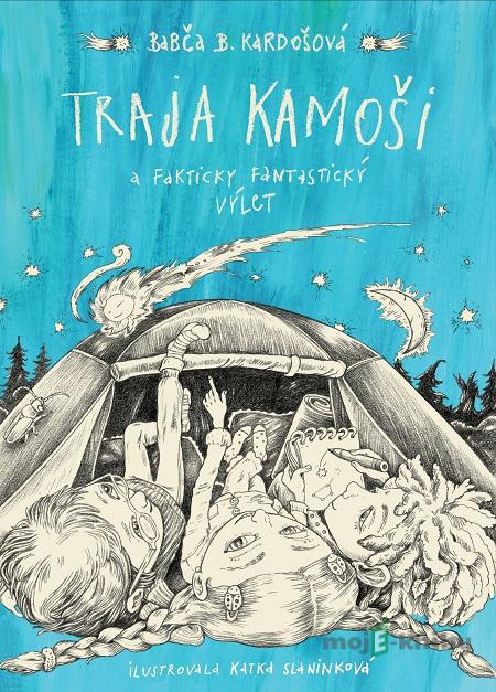 Traja kamoši a fakticky fantastický výlet - Barbora Kardošová Traja kamoši a fakticky fantastický výlet - Barbora Kardošová