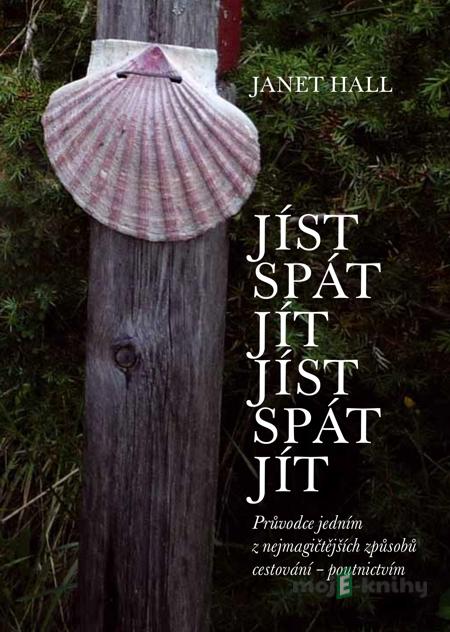 Jíst, Spát, Jít. Jíst, Spát, Jít. - Janet Hall Jíst, Spát, Jít. Jíst, Spát, Jít. - Janet Hall