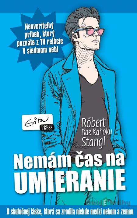 Nemám čas na umieranie - Róbert Stangl Nemám čas na umieranie - Róbert Stangl