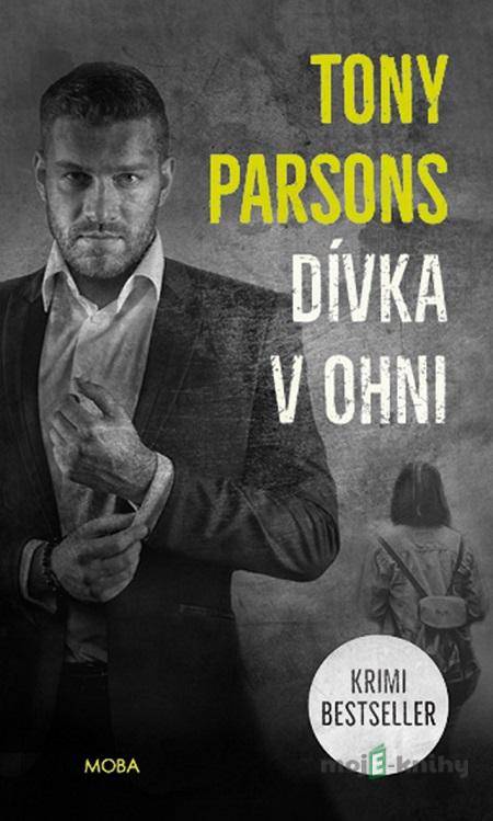 Dívka v ohni - Tony Parsons Dívka v ohni - Tony Parsons