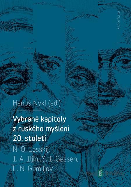 Vybrané kapitoly z ruského myšlení 20. století - Hanuš Nykl Vybrané kapitoly z ruského myšlení 20. století - Hanuš Nykl