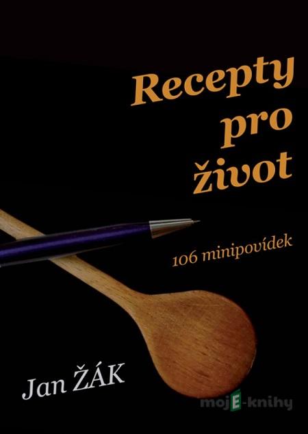 Recepty pro život - Jan Žák Recepty pro život - Jan Žák