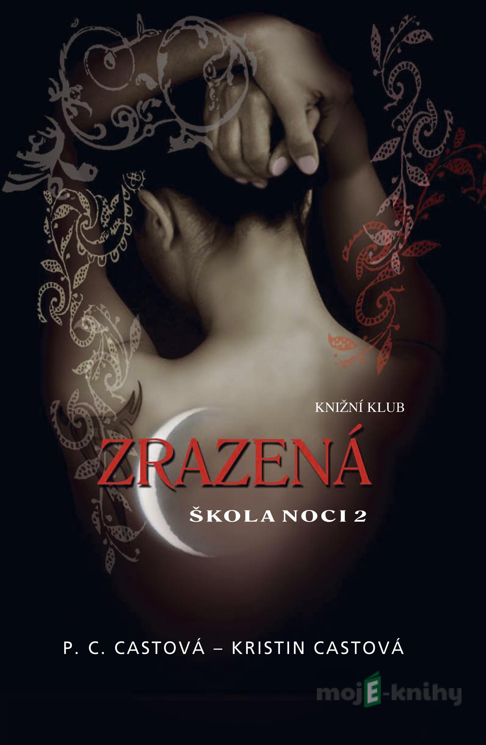 Škola noci 2: Zrazená - P.C. Cast, Kristin Cast Škola noci 2: Zrazená - P.C. Cast, Kristin Cast