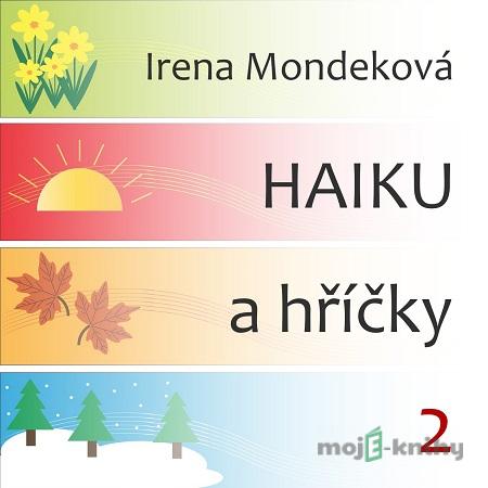 Haiku a hříčky 2 - Irena Mondeková Haiku a hříčky 2 - Irena Mondeková