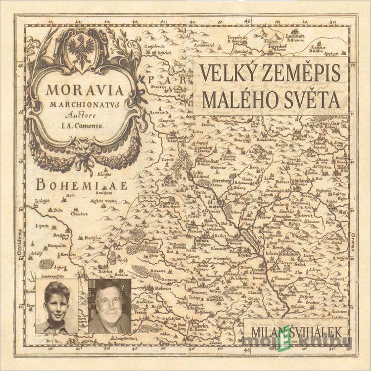Velký zeměpis malého světa - Milan Švihálek Velký zeměpis malého světa - Milan Švihálek