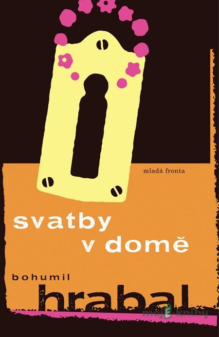 Svatby v domě - Bohumil Hrabal Svatby v domě - Bohumil Hrabal