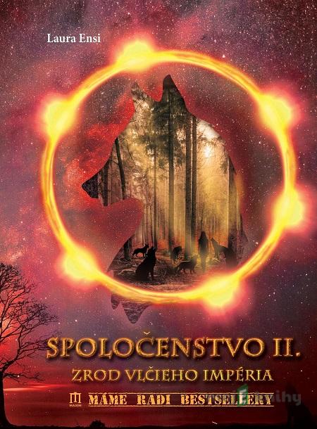 Spoločenstvo II. - Zrod vlčieho impéria - Laura Ensi Spoločenstvo II. - Zrod vlčieho impéria - Laura Ensi