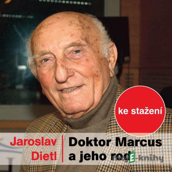 Doktor Marcus a jeho rod - Jaroslav Dietl,Magdalena Dietlová