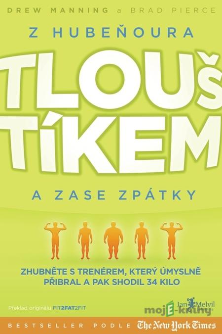 Z Hubeňoura Tlouštíkem a zase zpátky - Drew Manning Z Hubeňoura Tlouštíkem a zase zpátky - Drew Manning