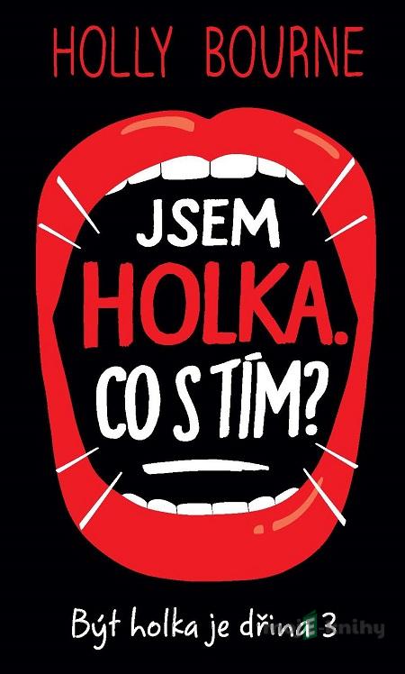 Jsem holka. Co s tím? - Holly Bourne Jsem holka. Co s tím? - Holly Bourne