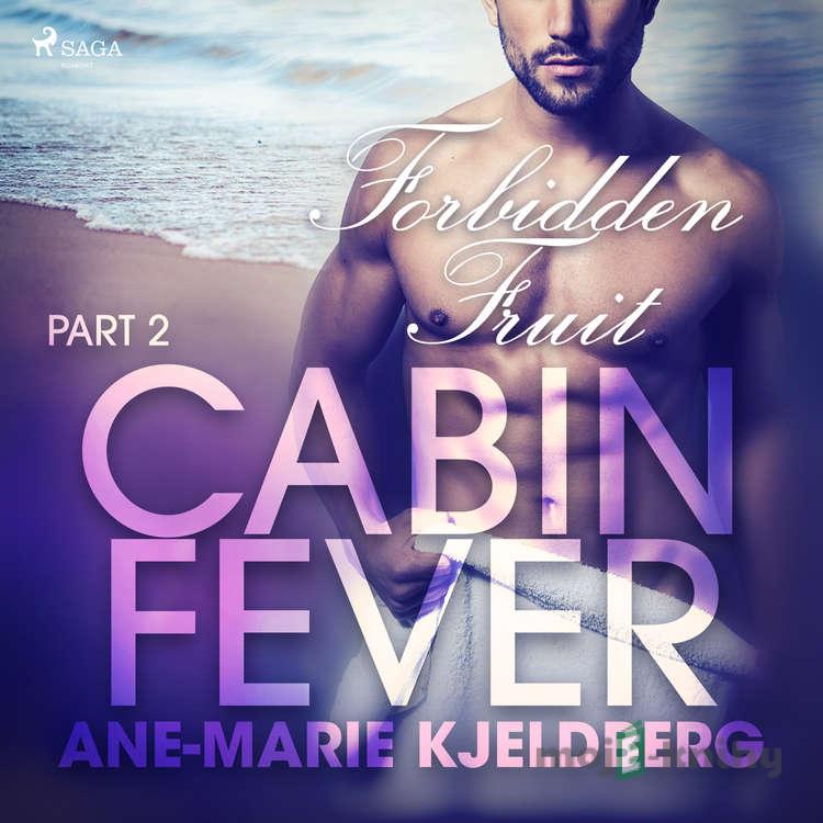 Cabin Fever 2: Forbidden Fruit (EN) - Ane-Marie Kjeldberg Cabin Fever 2: Forbidden Fruit (EN) - Ane-Marie Kjeldberg