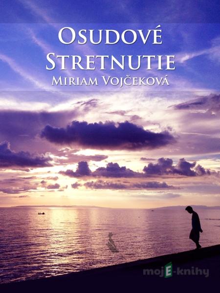Osudové stretnutie - Miriam Vojčeková Osudové stretnutie - Miriam Vojčeková