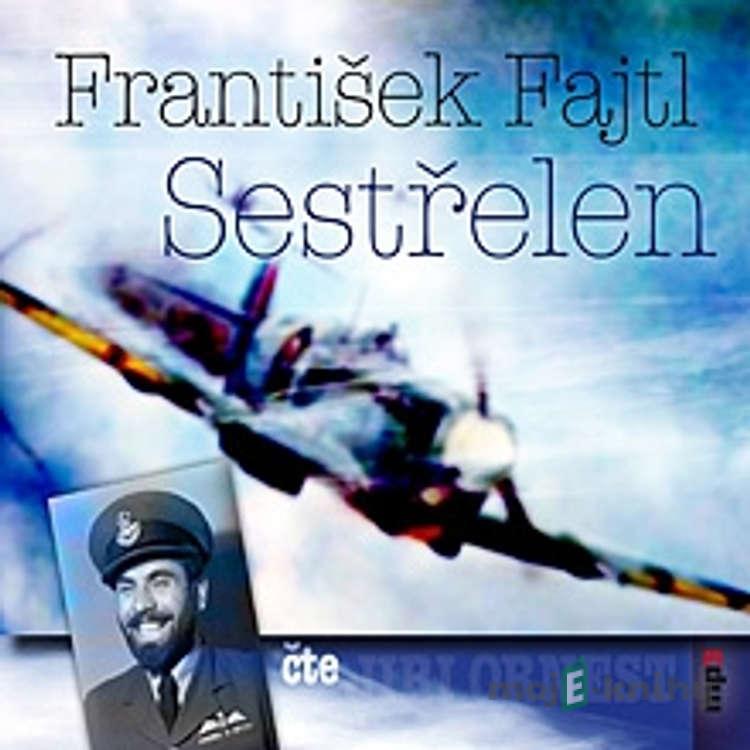 Sestřelen - František Fajtl Sestřelen - František Fajtl