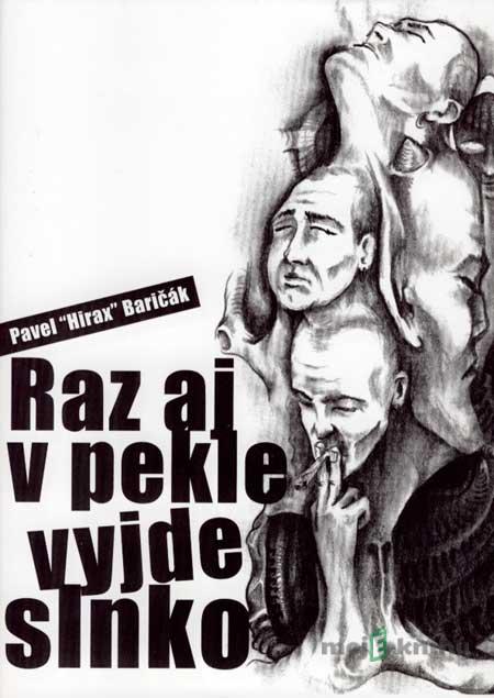 Raz aj v pekle vyjde slnko - Pavel Hirax Baričák Raz aj v pekle vyjde slnko - Pavel Hirax Baričák