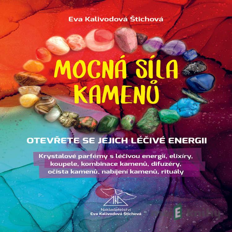 Mocná síla kamenů - Eva Kalivodová Štichová Mocná síla kamenů - Eva Kalivodová Štichová