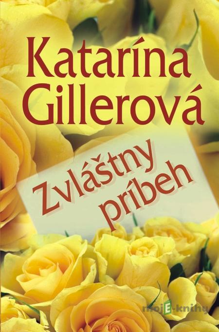 Zvláštny príbeh - Katarína Gillerová Zvláštny príbeh - Katarína Gillerová