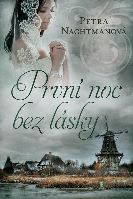 První noc bez lásky - Petra Nachtmanová První noc bez lásky - Petra Nachtmanová