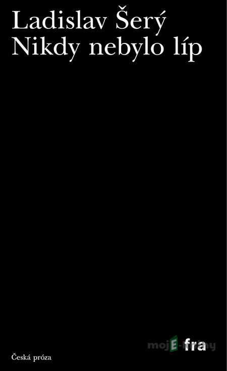 Nikdy nebylo líp - Ladislav Šerý Nikdy nebylo líp - Ladislav Šerý