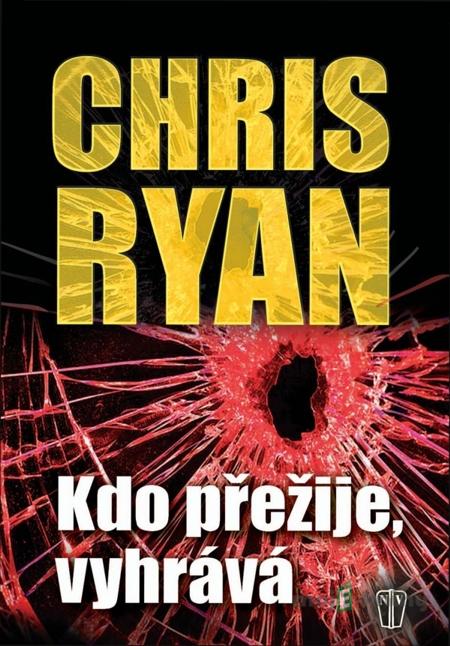 Kdo přežije, vyhrává - Chris Ryan Kdo přežije, vyhrává - Chris Ryan