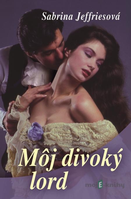 Môj divoký lord - Sabrina Jeffriesová Môj divoký lord - Sabrina Jeffriesová