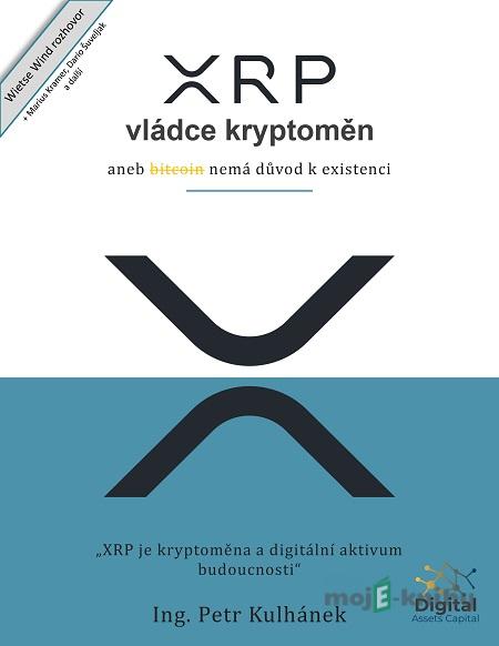 XRP, vládce kryptoměn - Petr Kulhánek XRP, vládce kryptoměn - Petr Kulhánek