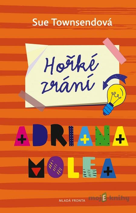 Hořké zrání Adriana Molea - Sue Townsend Hořké zrání Adriana Molea - Sue Townsend